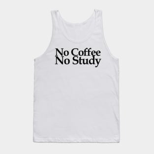 no coffee no study Tank Top